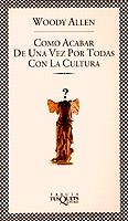 COMO ACABAR DE UNA VEZ POR TODAS CON LA CULTURA | 9788472239555 | ALLEN, WOODY | Llibreria Drac - Librería de Olot | Comprar libros en catalán y castellano online