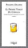PRIMER TRAGO DE CERVEZA | 9788483107331 | DELERM, PHILIPPE | Llibreria Drac - Librería de Olot | Comprar libros en catalán y castellano online