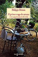 PRIMER TRAGO DE CERVEZA Y OTROS PLACERES DE LA VIDA | 9788483106006 | DELERM, PHILIPPE | Llibreria Drac - Librería de Olot | Comprar libros en catalán y castellano online