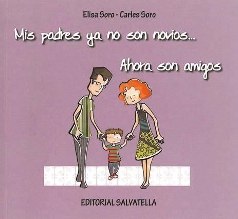 MIS PADRES YA NO SON NOVIOS AHORA SON AMIGOS | 9788484125020 | SORO SANSÓ, CARLES/SORO SANSÓ, ELISA | Llibreria Drac - Librería de Olot | Comprar libros en catalán y castellano online