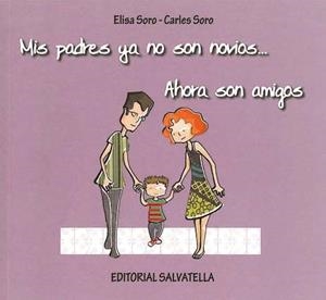 MIS PADRES YA NO SON NOVIOS AHORA SON AMIGOS | 9788484125020 | SORO SANSÓ, CARLES/SORO SANSÓ, ELISA | Llibreria Drac - Librería de Olot | Comprar libros en catalán y castellano online