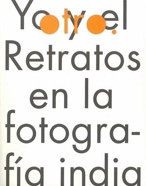 YO Y EL OTRO. RETRATOS DE LA FOTOGRAFIA INDI | 9788497855297 | VV.AA. | Llibreria Drac - Llibreria d'Olot | Comprar llibres en català i castellà online