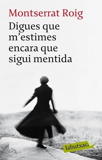 DIGUES QUE M'ESTIMES ENCARA QUE SIGUI MENTIDA | 9788492549962 | ROIG, MONTSERRAT | Llibreria Drac - Librería de Olot | Comprar libros en catalán y castellano online