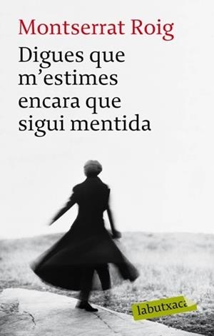 DIGUES QUE M'ESTIMES ENCARA QUE SIGUI MENTIDA | 9788492549962 | ROIG, MONTSERRAT | Llibreria Drac - Librería de Olot | Comprar libros en catalán y castellano online