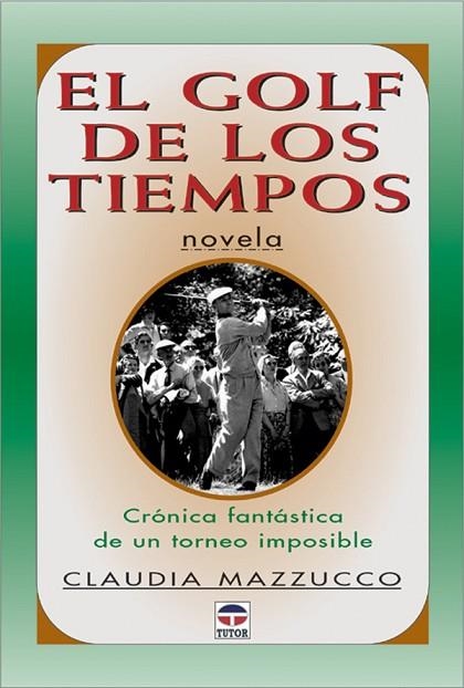GOLF DE LOS TIEMPOS, EL | 9788479023607 | MAZZUCCO, CLAUDIA | Llibreria Drac - Librería de Olot | Comprar libros en catalán y castellano online