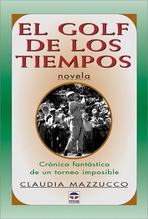GOLF DE LOS TIEMPOS, EL | 9788479023607 | MAZZUCCO, CLAUDIA | Llibreria Drac - Llibreria d'Olot | Comprar llibres en català i castellà online