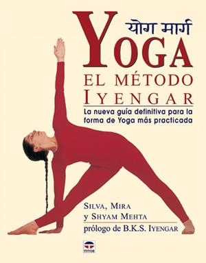 YOGA.  EL METODO IYENGAR | 9788479025038 | SILVA, MIR; S. MEHTA | Llibreria Drac - Llibreria d'Olot | Comprar llibres en català i castellà online