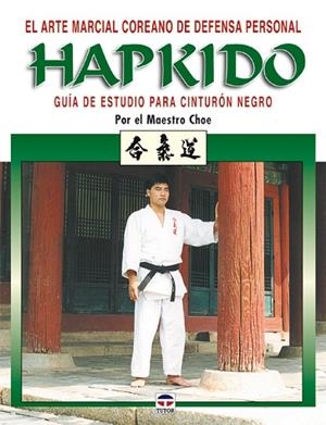HAPKIDO GUIA DE ESTUDIO PARA CINTURON NEGRO | 9788479025250 | CHOE | Llibreria Drac - Llibreria d'Olot | Comprar llibres en català i castellà online