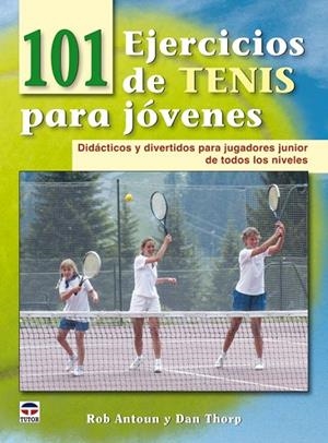 101 EJERCICIOS DE TENIS PARA JOVENES | 9788479028565 | ANTOUN, ROB | Llibreria Drac - Librería de Olot | Comprar libros en catalán y castellano online