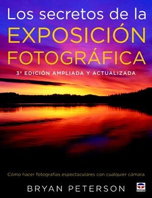 SECRETOS DE LA EXPOSICIÓN FOTOGRÁFICA, LOS | 9788479028794 | PETERSON, BRYAN | Llibreria Drac - Llibreria d'Olot | Comprar llibres en català i castellà online