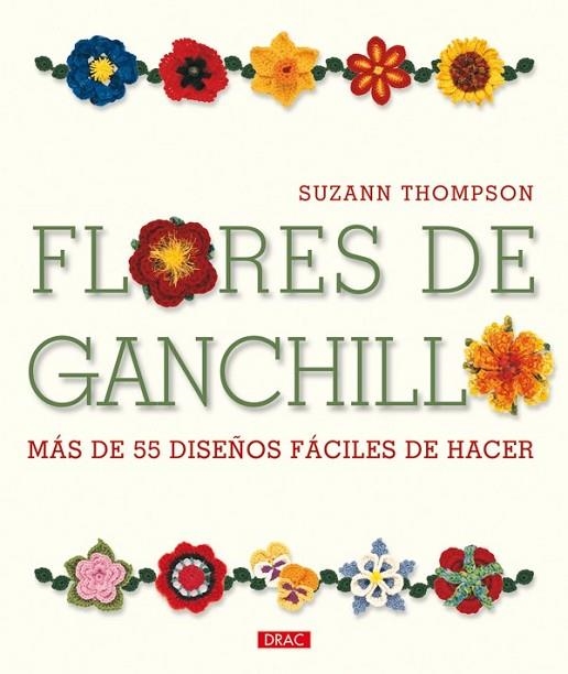 FLORES DE GANCHILLO | 9788498741629 | THOMPSON, SUZANN | Llibreria Drac - Llibreria d'Olot | Comprar llibres en català i castellà online