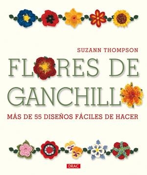 FLORES DE GANCHILLO | 9788498741629 | THOMPSON, SUZANN | Llibreria Drac - Llibreria d'Olot | Comprar llibres en català i castellà online