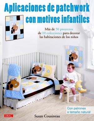APLICACIONES DE PATCHWORK CON MOTIVOS INFANTILES | 9788498742190 | COUSINEAU, SUSAN | Llibreria Drac - Llibreria d'Olot | Comprar llibres en català i castellà online