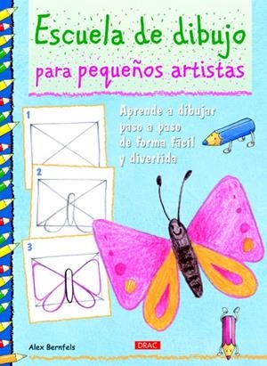 ESCUELA DE DIBUJO PARA PEQUEÑOS ARTISTAS | 9788498742589 | BERNFELS, ALEX | Llibreria Drac - Librería de Olot | Comprar libros en catalán y castellano online