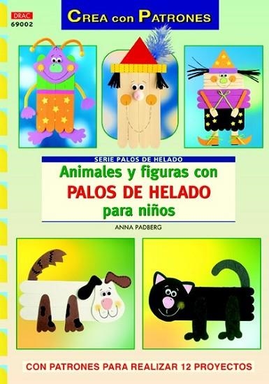 ANIMALES Y FIGURAS CON PALOS DE HELADO PARA NIÑOS | 9788498742282 | PADBERG, ANNA | Llibreria Drac - Librería de Olot | Comprar libros en catalán y castellano online