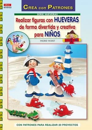 REALIZAR FIGURAS CON HUEVERAS DE FORMA DIVERTIDA Y CREATIVA | 9788498741247 | WURTS, INGRID | Llibreria Drac - Librería de Olot | Comprar libros en catalán y castellano online