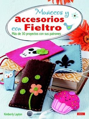 MUÑECOS Y ACCESORIOS CON FIELTRO | 9788498742930 | LAYTON, KIMBERLEY | Llibreria Drac - Librería de Olot | Comprar libros en catalán y castellano online
