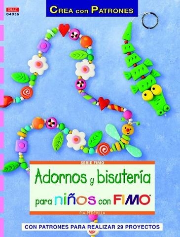 ADORNOS Y BISUTERÍA PARA NIÑOS CON FIMO | 9788498742664 | PEDEVILLA, PIA | Llibreria Drac - Librería de Olot | Comprar libros en catalán y castellano online