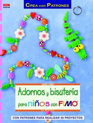 ADORNOS Y BISUTERÍA PARA NIÑOS CON FIMO | 9788498742664 | PEDEVILLA, PIA | Llibreria Drac - Librería de Olot | Comprar libros en catalán y castellano online