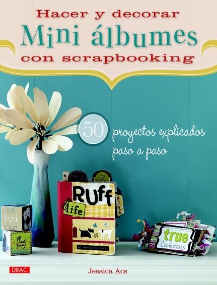 HACER Y DECORAR MINI ALBUMES DE SCRAPBOOKING | 9788498742497 | ACS, JESSICA | Llibreria Drac - Llibreria d'Olot | Comprar llibres en català i castellà online