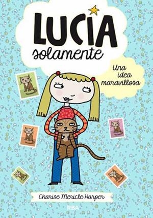 LUCIA SOLAMENTE. UNA IDEA MARAVILLOSA | 9788427204010 | MERICLE, CHARISE | Llibreria Drac - Librería de Olot | Comprar libros en catalán y castellano online