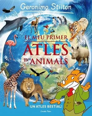 MEU PRIMER ATLES D'ANIMALS, EL | 9788415697930 | STILTON, GERONIMO | Llibreria Drac - Llibreria d'Olot | Comprar llibres en català i castellà online