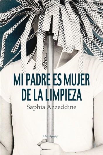 MI PADRE ES MUJER DE LA LIMPIEZA | 9788492719204 | AZZEDDINE, SAPHIA | Llibreria Drac - Librería de Olot | Comprar libros en catalán y castellano online