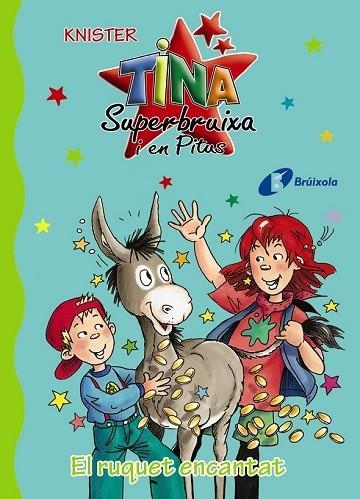 RUQUET ENCANTAT, EL (TINA SUPERBRUIXA I EN PITUS 14) | 9788499064543 | KNISTER | Llibreria Drac - Librería de Olot | Comprar libros en catalán y castellano online