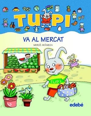 TUPI VA AL MERCAT (LLETRA DE PAL) | 9788423687022 | ARANEGA, MERCE | Llibreria Drac - Llibreria d'Olot | Comprar llibres en català i castellà online
