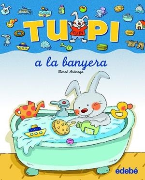 TUPI A LA BANYERA -LLETRA PAL- | 9788423672622 | ARANEGA, MERCE | Llibreria Drac - Llibreria d'Olot | Comprar llibres en català i castellà online