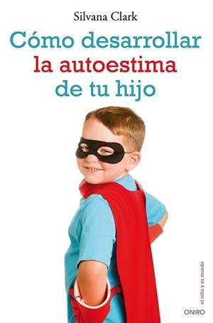 COMO DESARROLLAR LA AUTOESTIMA DE TU HIJO | 9788497546553 | CLARK, SILVANA | Llibreria Drac - Librería de Olot | Comprar libros en catalán y castellano online