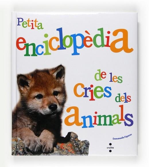 PETITA ENCICLOPEDIA DE LES CRIES DELS ANIMALS | 9788466125079 | FIGUERAS, EMMANUELLE | Llibreria Drac - Librería de Olot | Comprar libros en catalán y castellano online