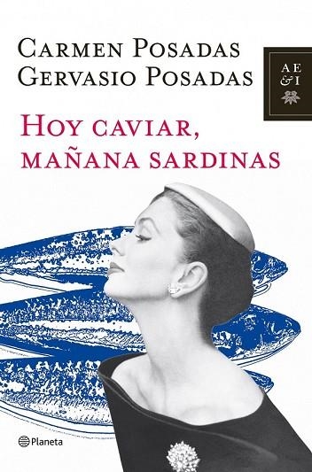 HOY CAVIAR MAÑANA SARDINAS | 9788408107101 | POSADAS, CARMEN;POSADAS, GERVASIO | Llibreria Drac - Librería de Olot | Comprar libros en catalán y castellano online