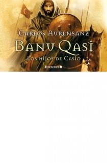 BANU QASI LOS HIJOS DE CASIO | 9788466649858 | AURENSANZ, CARLOS | Llibreria Drac - Librería de Olot | Comprar libros en catalán y castellano online