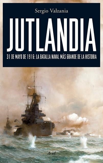 JUTLANDIA. 31 DE MAYO DE 1916 LA BATALLA NAVAL MAS GRANDE DE | 9788434487888 | VALZANIA, SERGIO | Llibreria Drac - Librería de Olot | Comprar libros en catalán y castellano online