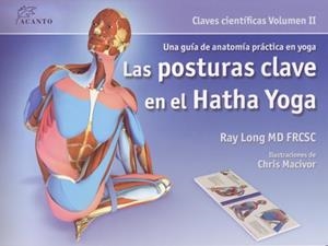 POSTURAS CLAVE EN EL HATHA YOGA, LAS | 9788495376848 | LONG, RAY | Llibreria Drac - Librería de Olot | Comprar libros en catalán y castellano online