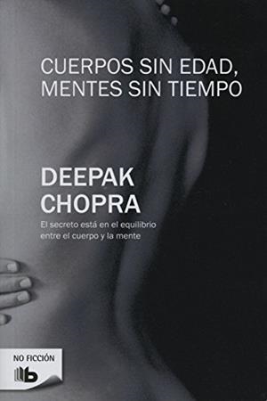CUERPOS SIN EDAD MENTES SIN TIEMPO | 9788496778818 | CHOPRA, DEEPAK | Llibreria Drac - Librería de Olot | Comprar libros en catalán y castellano online