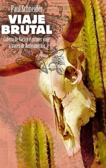 VIAJE BRUTAL. CABEZA DE VACA Y EL PRIMER VIAJE A TRAVES DE | 9788483078525 | SCHNEIDER, PAUL | Llibreria Drac - Librería de Olot | Comprar libros en catalán y castellano online