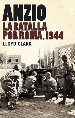 ANZIO. LA BATALLA POR ROMA 1944 | 9788434487901 | CLARK, LLOYD | Llibreria Drac - Librería de Olot | Comprar libros en catalán y castellano online