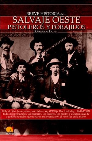 BREVE HISTORIA DEL SALVAJE OESTE PISTOLEROS Y FORAJIDOS | 9788497635738 | DOVAL, GREGORIO | Llibreria Drac - Llibreria d'Olot | Comprar llibres en català i castellà online