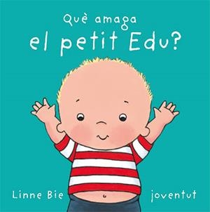 QUE AMAGA EL PETIT EDU? | 9788426136992 | BIE, LINNE | Llibreria Drac - Llibreria d'Olot | Comprar llibres en català i castellà online