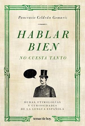 HABLAR BIEN NO CUESTA TANTO | 9788484607649 | CELDRAN, PANCRACIO | Llibreria Drac - Librería de Olot | Comprar libros en catalán y castellano online