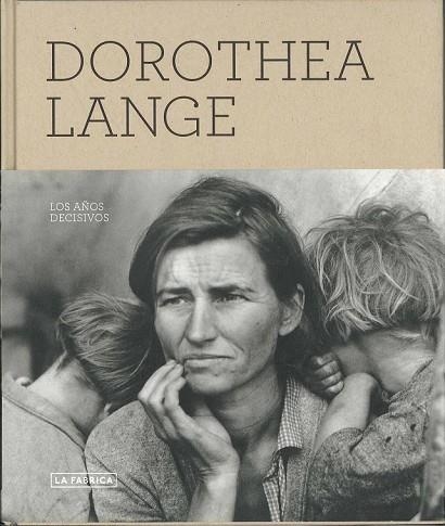 DOROTHEA LANGE LOS AÑOS DECISIVOS | 9788492498741 | LANGE, DOROTHEA | Llibreria Drac - Librería de Olot | Comprar libros en catalán y castellano online