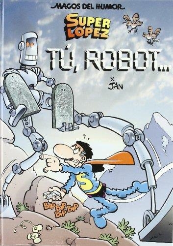 TU ROBOT (MAGOS DEL HUMOR  126) | 9788466639460 | LOPEZ, JUAN | Llibreria Drac - Llibreria d'Olot | Comprar llibres en català i castellà online