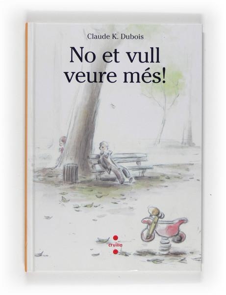 NO ET VULL VEURE MES | 9788466121545 | DUBOIS, CLAUDE K. | Llibreria Drac - Librería de Olot | Comprar libros en catalán y castellano online