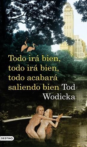TODO IRA BIEN TODO IRA BIEN TODO ACABARA SALIENDO BIEN | 9788423341245 | WODICKA, TOM | Llibreria Drac - Librería de Olot | Comprar libros en catalán y castellano online
