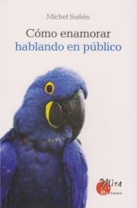 COMO ENAMORAR HABLANDO EN PUBLICO | 9788484652953 | SUÑEN, MICHEL | Llibreria Drac - Librería de Olot | Comprar libros en catalán y castellano online