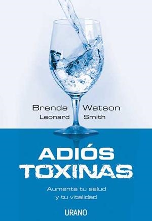 ADIOS TOXINAS: AUMENTA TU SALUD Y TU VITALIDAD | 9788479536909 | WATSON, BRENDA; SMITH, LEONARD | Llibreria Drac - Librería de Olot | Comprar libros en catalán y castellano online
