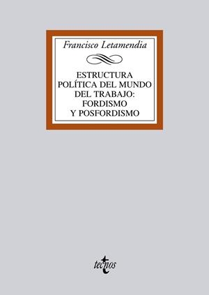 ESTRUCTURA POLITICA DEL MUNDO DEL TRABAJO: FORDISMO Y POSFOR | 9788430950027 | LETAMENDIA, FRANCISCO | Llibreria Drac - Librería de Olot | Comprar libros en catalán y castellano online
