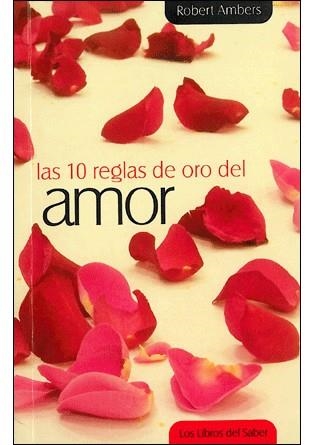 10 REGLAS DE ORO DEL AMOR, LAS | 9788496707948 | AMBERS, ROBERT | Llibreria Drac - Llibreria d'Olot | Comprar llibres en català i castellà online
